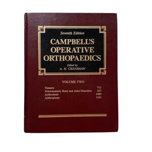 Seventh Edition Campbell’s Operative Orthopedics By A.H. Crenshaw Volume Two